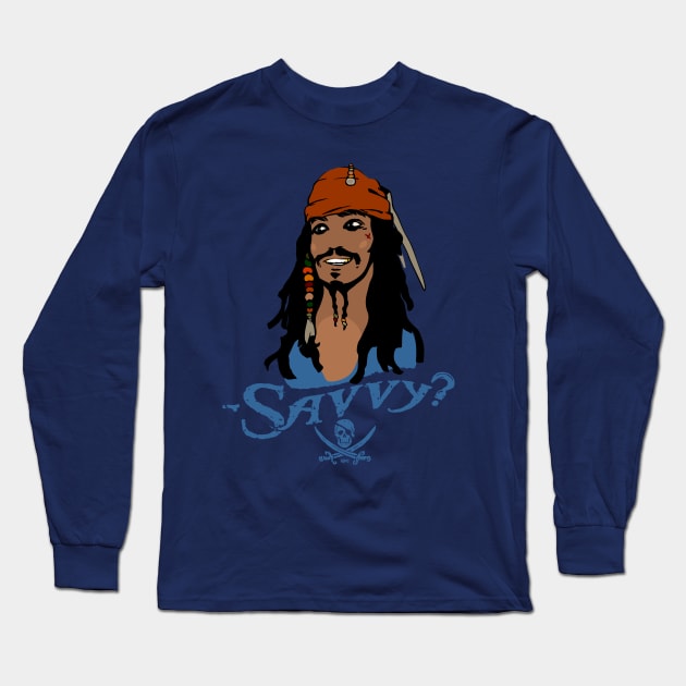 Captain Jack Sparrow: — Savvy? Long Sleeve T-Shirt by Valera Kibiks